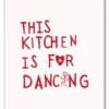 This Kitchen Is for Dancing Plakat